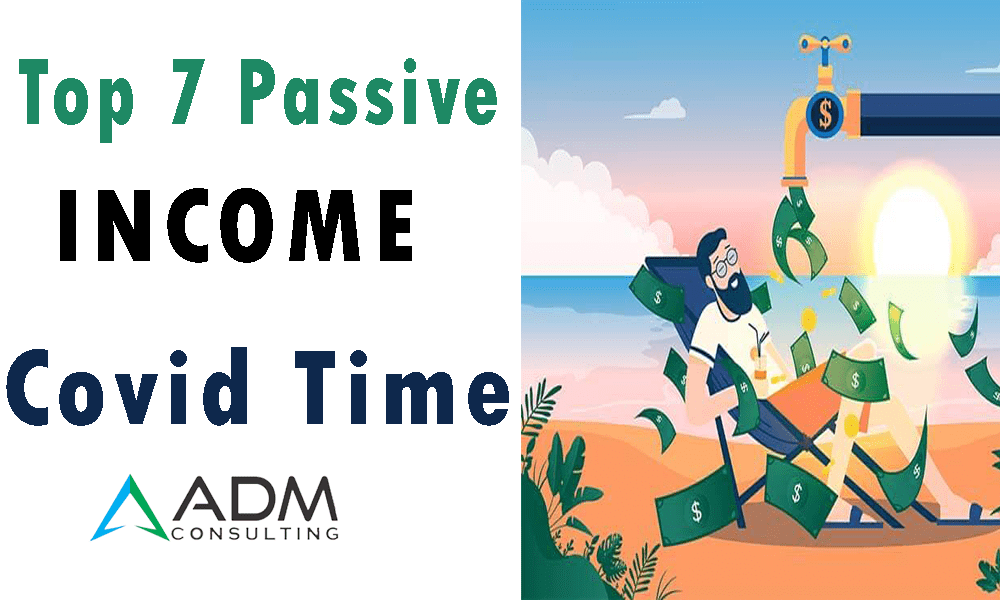 Top 7 Passive income Covid Time