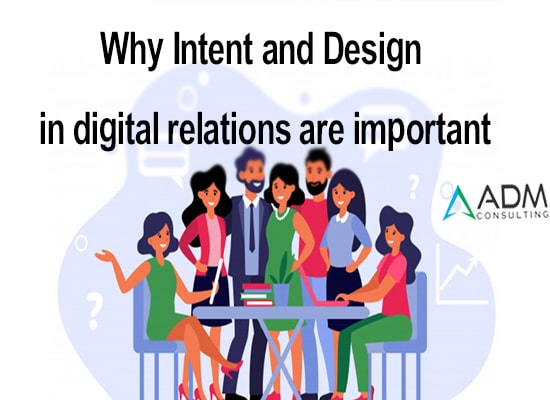 Why Intent and Design in digital relations are important