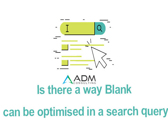 Is there a way Blank can be optimised in a search query